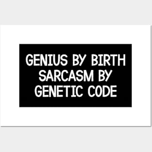 Genius By Birth, Sarcasm By Genetic Code Posters and Art